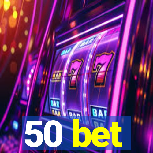 50 bet